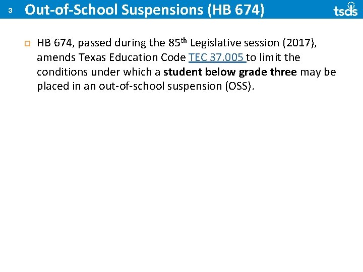 3 Out-of-School Suspensions (HB 674) HB 674, passed during the 85 th Legislative session