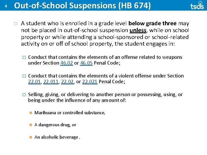 4 Out-of-School Suspensions (HB 674) A student who is enrolled in a grade level