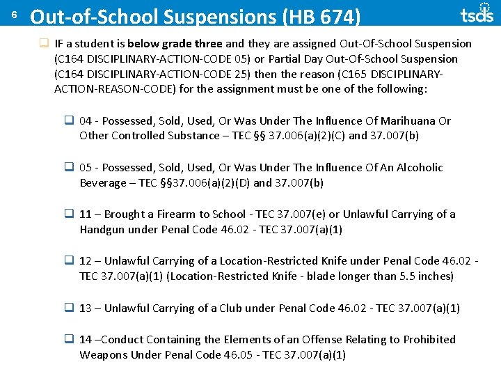 6 Out-of-School Suspensions (HB 674) q IF a student is below grade three and