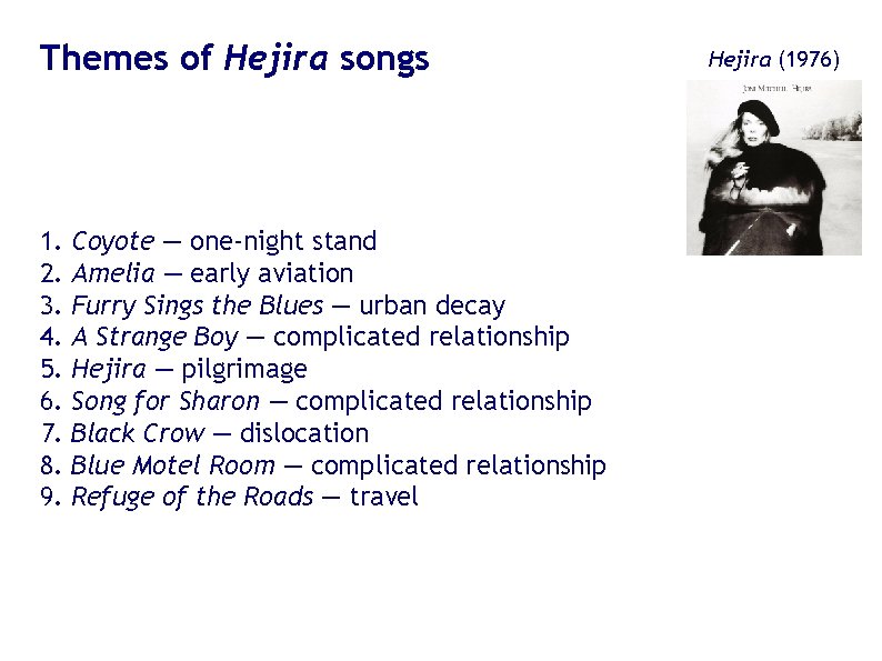 Themes of Hejira songs 1. 2. 3. 4. 5. 6. 7. 8. 9. Coyote Themes of Hejira songs 1. 2. 3. 4. 5. 6. 7. 8. 9. Coyote