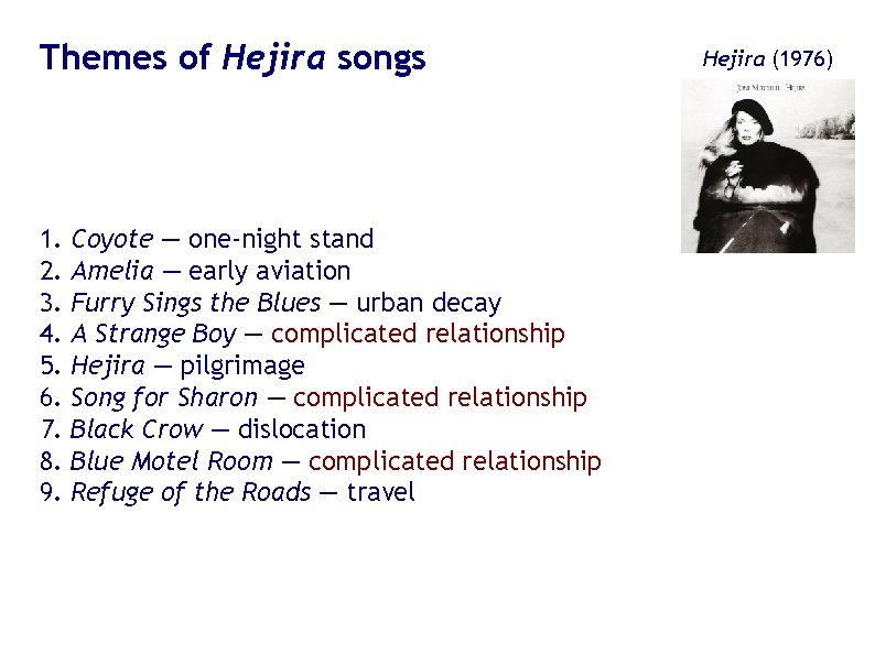 Themes of Hejira songs 1. 2. 3. 4. 5. 6. 7. 8. 9. Coyote Themes of Hejira songs 1. 2. 3. 4. 5. 6. 7. 8. 9. Coyote