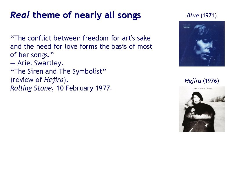 Real theme of nearly all songs “The conflict between freedom for art's sake and Real theme of nearly all songs “The conflict between freedom for art's sake and
