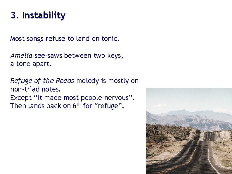 3. Instability Most songs refuse to land on tonic. Amelia see-saws between two keys, 3. Instability Most songs refuse to land on tonic. Amelia see-saws between two keys,