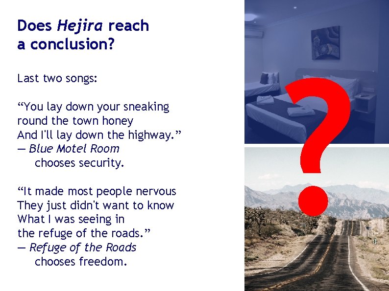 Does Hejira reach a conclusion? Last two songs: “You lay down your sneaking round Does Hejira reach a conclusion? Last two songs: “You lay down your sneaking round