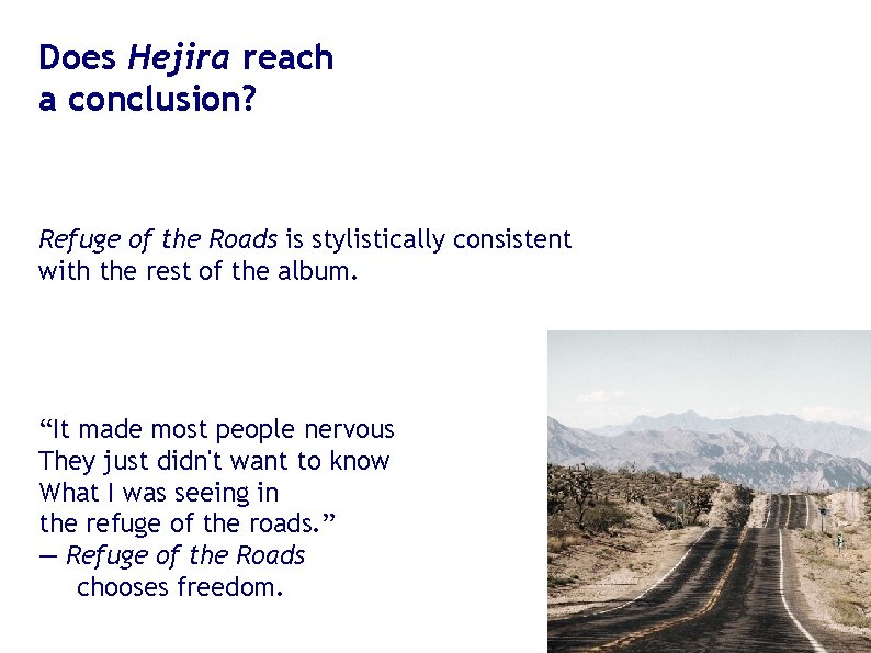 Does Hejira reach a conclusion? Refuge of the Roads is stylistically consistent with the Does Hejira reach a conclusion? Refuge of the Roads is stylistically consistent with the