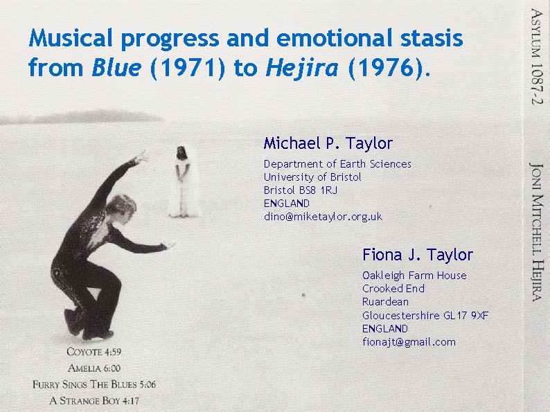 Musical progress and emotional stasis from Blue (1971) to Hejira (1976). Michael P. Taylor Musical progress and emotional stasis from Blue (1971) to Hejira (1976). Michael P. Taylor