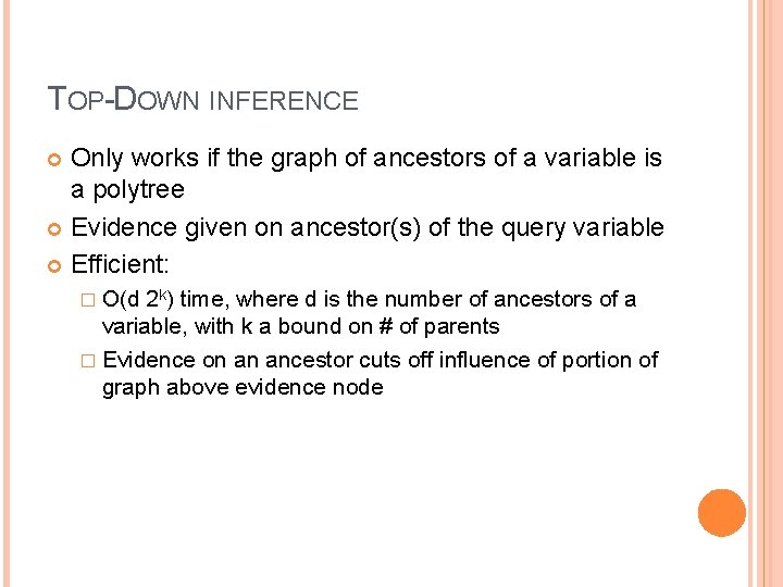 TOP-DOWN INFERENCE Only works if the graph of ancestors of a variable is a