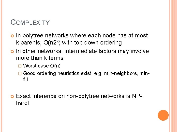 COMPLEXITY In polytree networks where each node has at most k parents, O(n 2