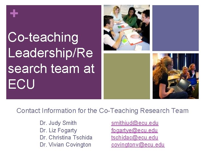+ Co-teaching Leadership/Re search team at ECU Contact Information for the Co-Teaching Research Team