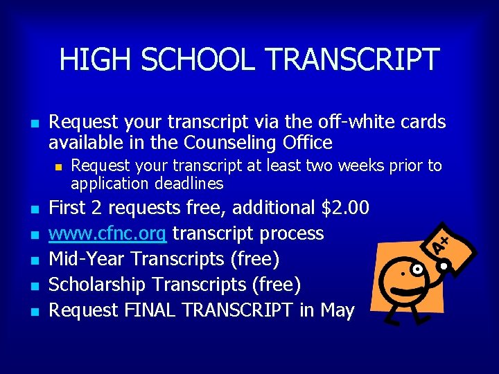 HIGH SCHOOL TRANSCRIPT n Request your transcript via the off-white cards available in the