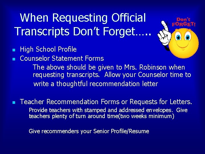 When Requesting Official Transcripts Don’t Forget…. . n n n High School Profile Counselor