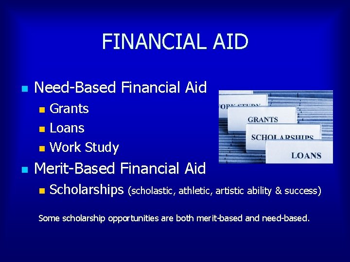 FINANCIAL AID n Need-Based Financial Aid Grants n Loans n Work Study n n