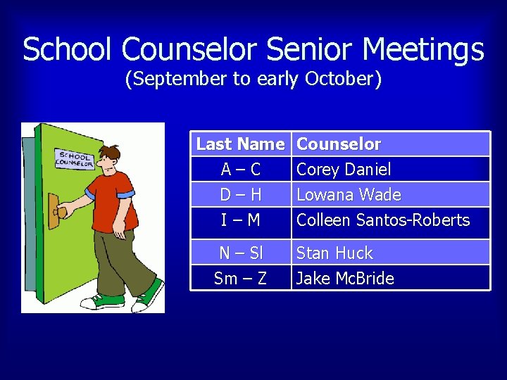 School Counselor Senior Meetings (September to early October) Last Name A–C D–H I–M N