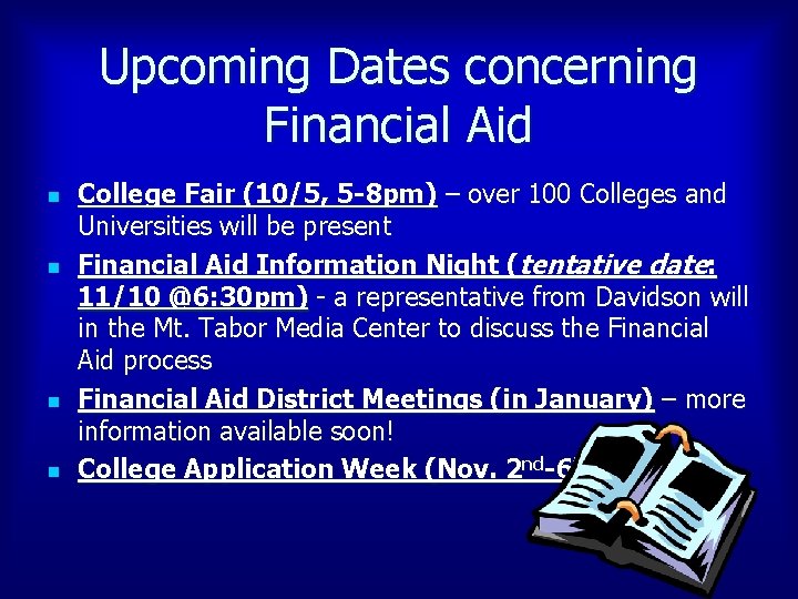 Upcoming Dates concerning Financial Aid n n College Fair (10/5, 5 -8 pm) –