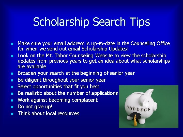 Scholarship Search Tips n n n n n Make sure your email address is