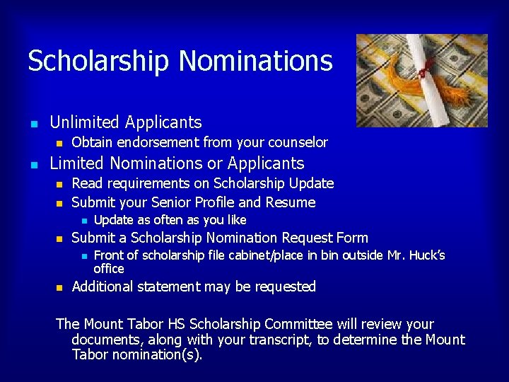 Scholarship Nominations n Unlimited Applicants n n Obtain endorsement from your counselor Limited Nominations