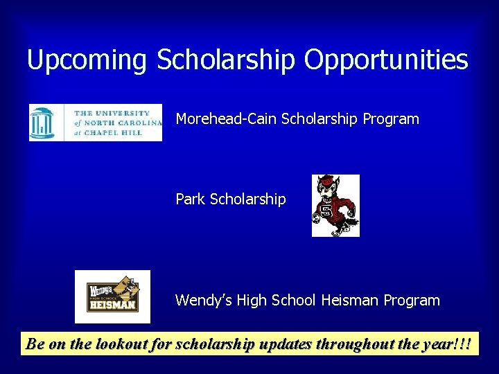 Upcoming Scholarship Opportunities Morehead-Cain Scholarship Program Park Scholarship Wendy’s High School Heisman Program Be