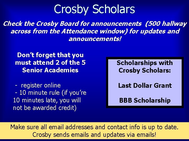 Crosby Scholars Check the Crosby Board for announcements (500 hallway across from the Attendance