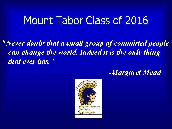 Mount Tabor Class of 2016 "Never doubt that a small group of committed people