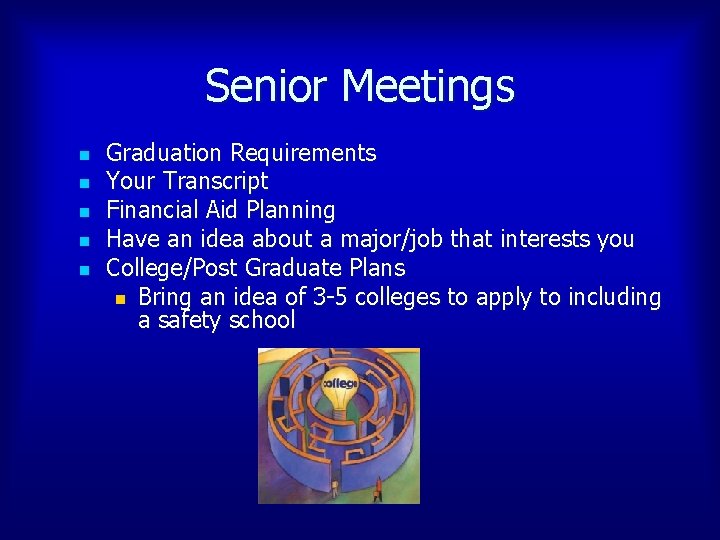 Senior Meetings n n n Graduation Requirements Your Transcript Financial Aid Planning Have an