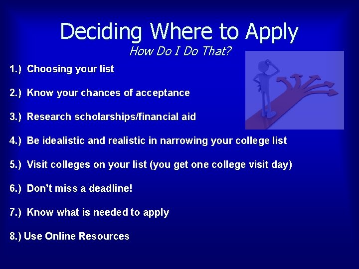 Deciding Where to Apply How Do I Do That? 1. ) Choosing your list
