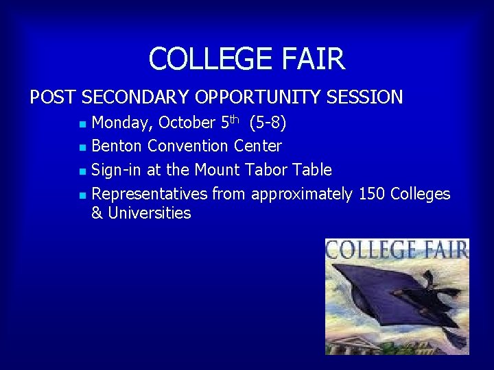 COLLEGE FAIR POST SECONDARY OPPORTUNITY SESSION Monday, October 5 th (5 -8) n Benton