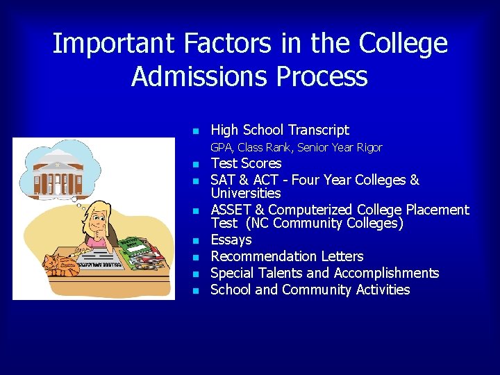 Important Factors in the College Admissions Process n High School Transcript GPA, Class Rank,