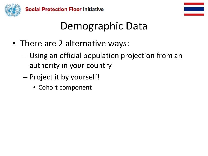 Demographic Data • There are 2 alternative ways: – Using an official population projection