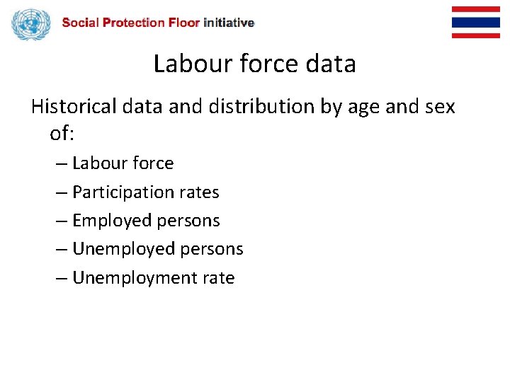 Labour force data Historical data and distribution by age and sex of: – Labour