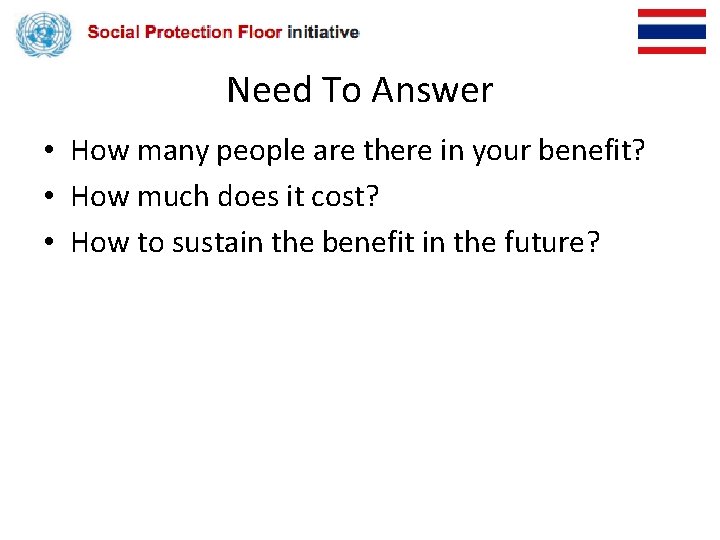 Need To Answer • How many people are there in your benefit? • How