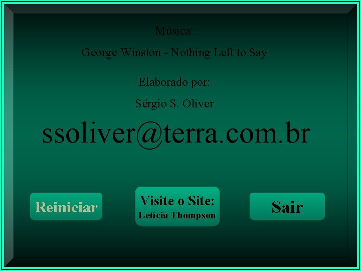 Música: George Winston - Nothing Left to Say Elaborado por: Sérgio S. Oliver ssoliver@terra.