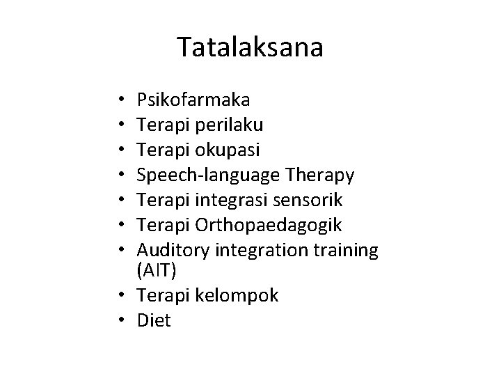 Tatalaksana Psikofarmaka Terapi perilaku Terapi okupasi Speech-language Therapy Terapi integrasi sensorik Terapi Orthopaedagogik Auditory