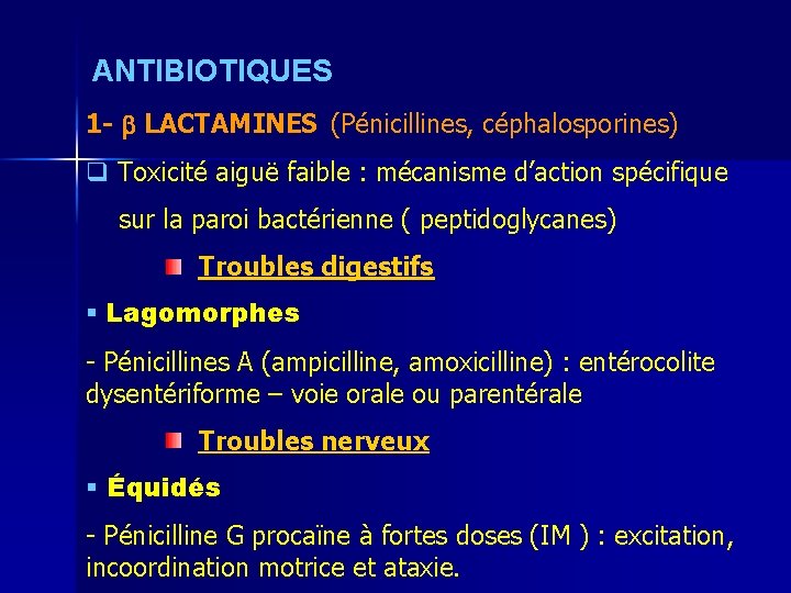ANTIBIOTIQUES 1 - LACTAMINES (Pénicillines, céphalosporines) q Toxicité aiguë faible : mécanisme d’action spécifique
