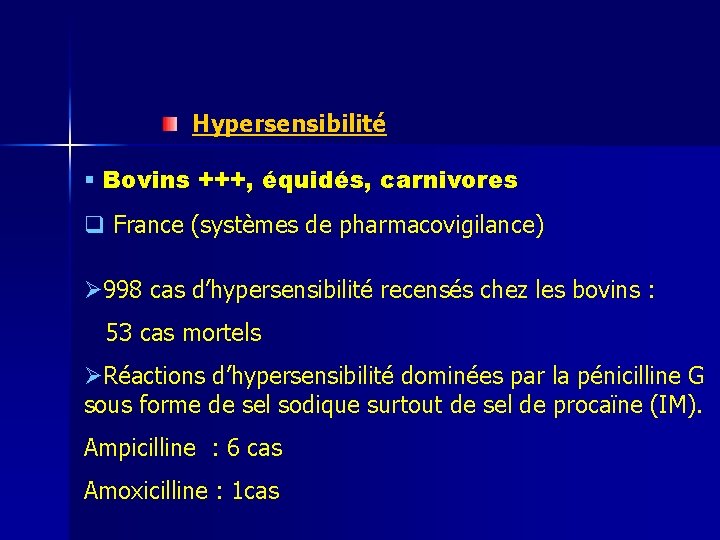 Hypersensibilité § Bovins +++, équidés, carnivores q France (systèmes de pharmacovigilance) Ø 998 cas