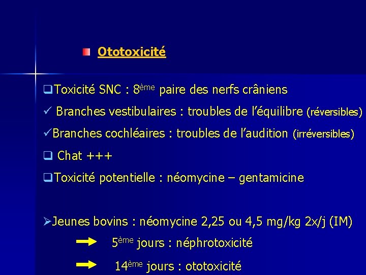 Ototoxicité q. Toxicité SNC : 8ème paire des nerfs crâniens ü Branches vestibulaires :