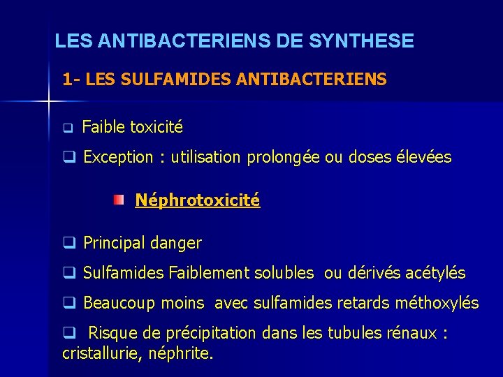 LES ANTIBACTERIENS DE SYNTHESE 1 - LES SULFAMIDES ANTIBACTERIENS q Faible toxicité q Exception