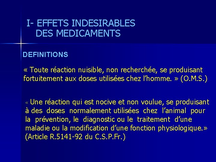 I- EFFETS INDESIRABLES DES MEDICAMENTS DEFINITIONS « Toute réaction nuisible, non recherchée, se produisant