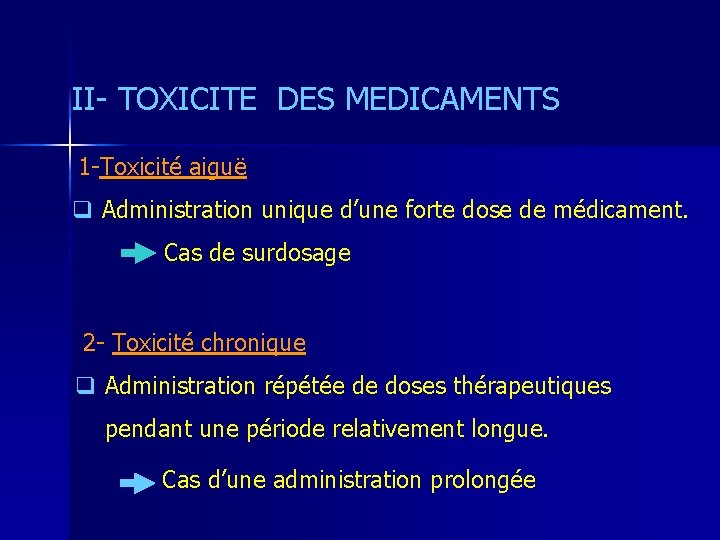 II- TOXICITE DES MEDICAMENTS 1 -Toxicité aiguë q Administration unique d’une forte dose de