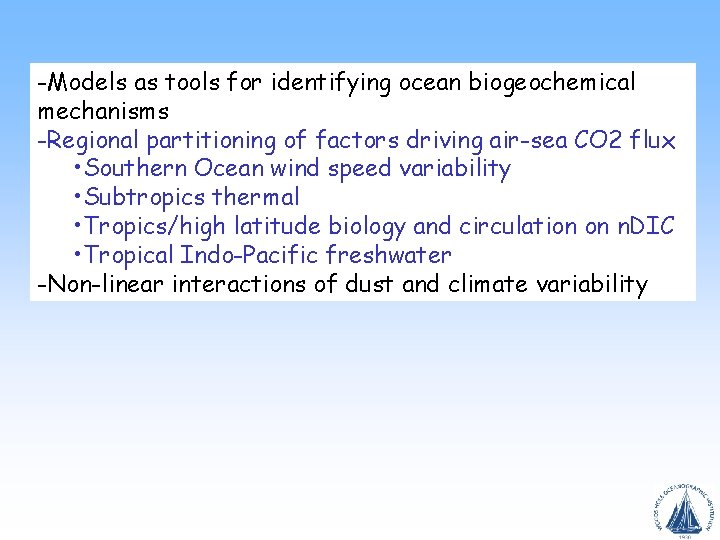 -Models as tools for identifying ocean biogeochemical mechanisms -Regional partitioning of factors driving air-sea