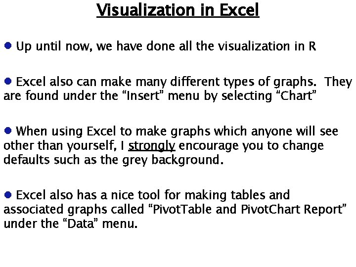 Visualization in Excel Up until now, we have done all the visualization in R