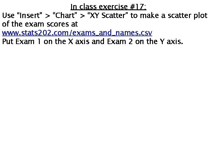 In class exercise #17: Use “Insert” > “Chart” > “XY Scatter” to make a