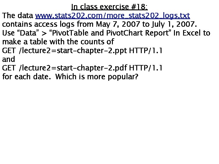 In class exercise #18: The data www. stats 202. com/more_stats 202_logs. txt contains access