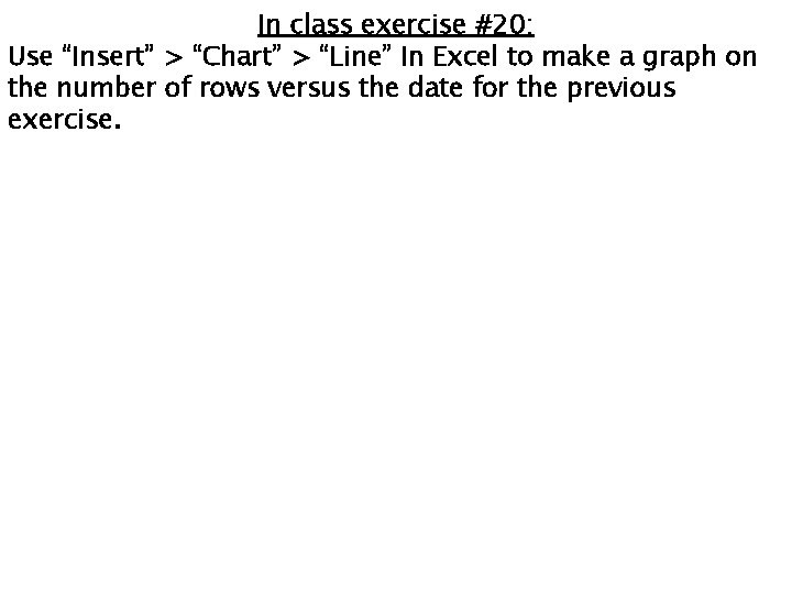 In class exercise #20: Use “Insert” > “Chart” > “Line” In Excel to make