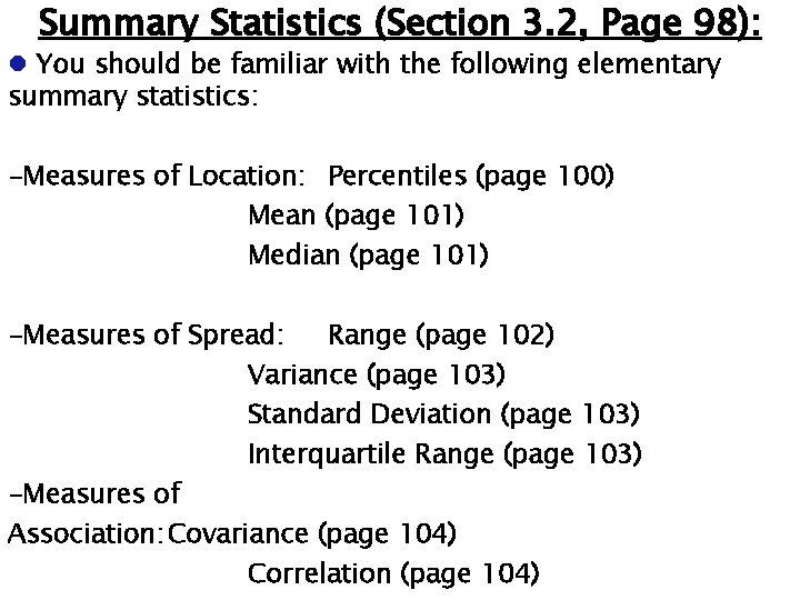 Summary Statistics (Section 3. 2, Page 98): You should be familiar with the following