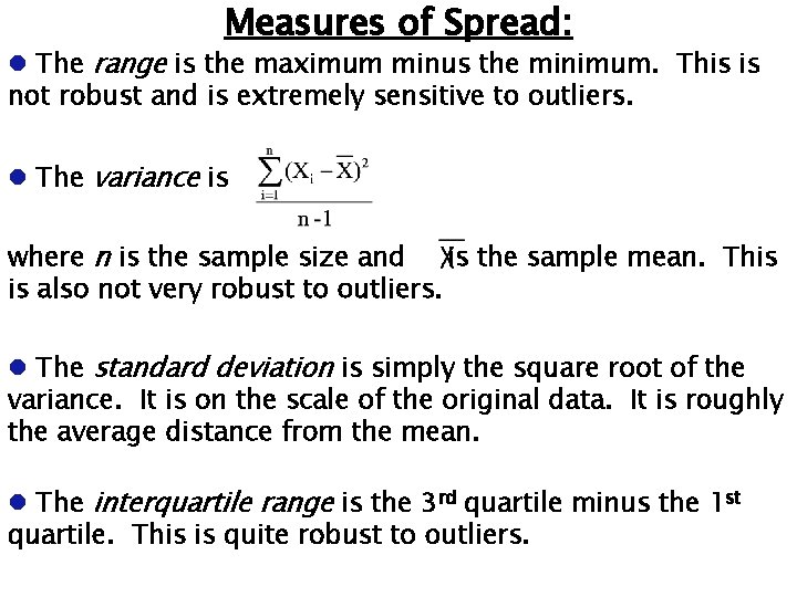 Measures of Spread: The range is the maximum minus the minimum. This is not