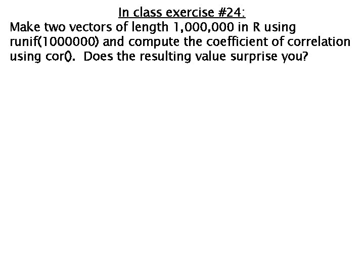 In class exercise #24: Make two vectors of length 1, 000 in R using