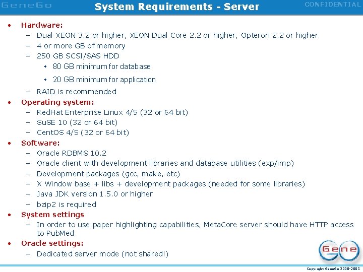 System Requirements - Server • CONFIDENTIAL Hardware: – Dual XEON 3. 2 or higher,