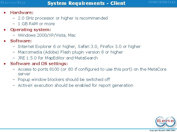 System Requirements - Client • • CONFIDENTIAL Hardware: – 2. 0 GHz processor or
