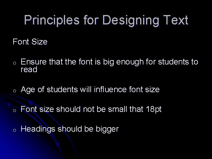 Principles for Designing Text Font Size o Ensure that the font is big enough