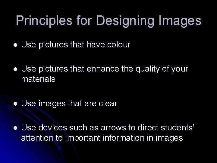 Principles for Designing Images l Use pictures that have colour l Use pictures that